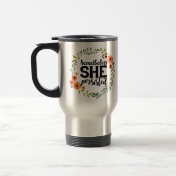 Funny Nevertheless She Persisted Cute Vintage Meme Travel Mug by CrazyFunnyStuff at Zazzle