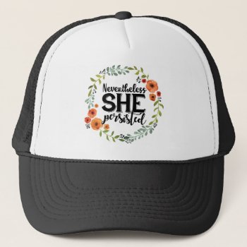 Funny Nevertheless She Persisted Cute Vintage Meme Trucker Hat by CrazyFunnyStuff at Zazzle