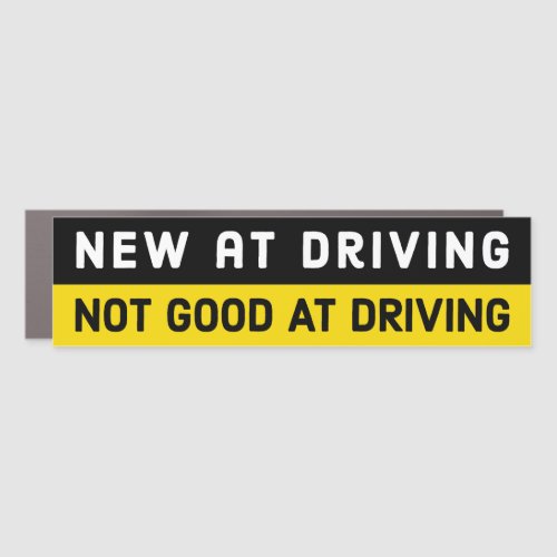 Funny New at Driving Not Good At Driving Car Magnet