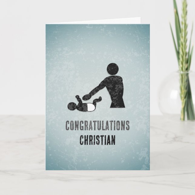 Funny New Dad - Baby Change Fatherhood Custom Card (Front)