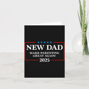 Funny New Dad Est 2025 Make Parenting Great Again Card