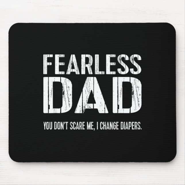 Funny New Dad _ Fearless Dad I Change Diapers Tee  Mouse Pad (Front)