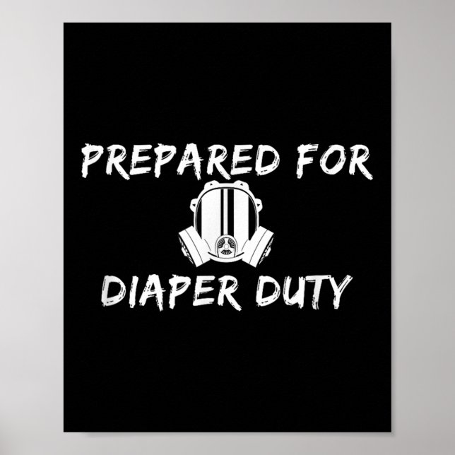 Funny New Dad Prepared For Diaper Duty Saying Quot Poster (Front)