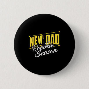 Funny New Dad Rookie Season Proud Fathers First Ti Button