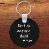 Don't Do Stupid Sht Keychain Gift for Son Daughter Back to School