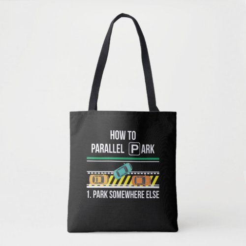 Funny New Driver License Advice Parallel Park Tote Bag