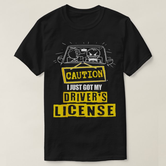 Funny New Drivers  Caution I Just Got My Drivers L T-Shirt (Design Front)