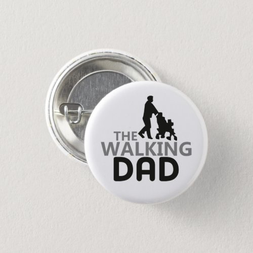 Funny New Father The Walking Dad Button