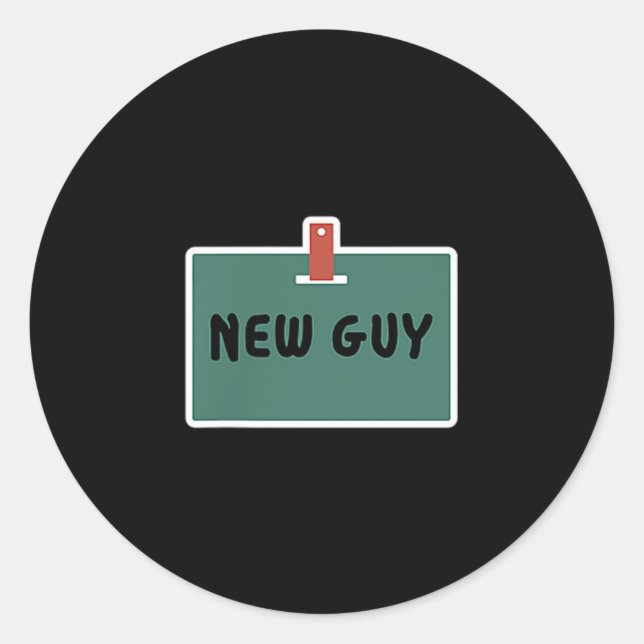 Funny New Guy Name Badge Tee For New Employees  Classic Round Sticker (Front)