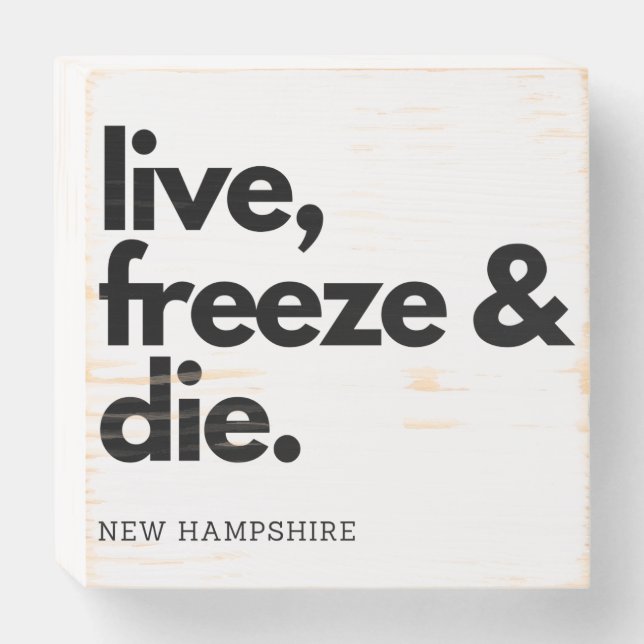 Funny New Hampshire Live, Freeze and Die Wooden Box Sign (Front Horizontal)