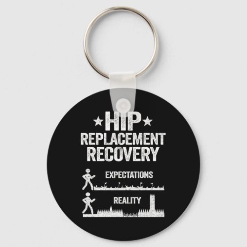 Funny New Hip Replacement Recovery Surgery Reality Keychain