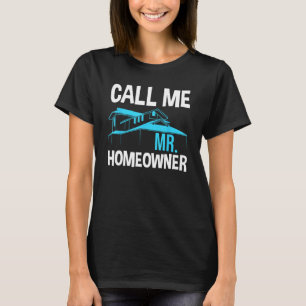 Funny New Homeowner Art Men Dad Housewarming Buyer T-Shirt