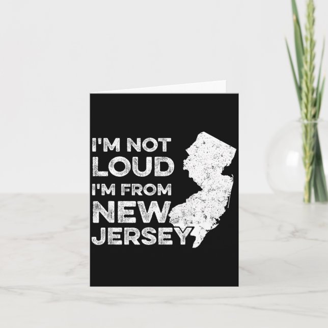 Funny New Jersey , I'm Not Loud I'm From New Jerse Card (Front)