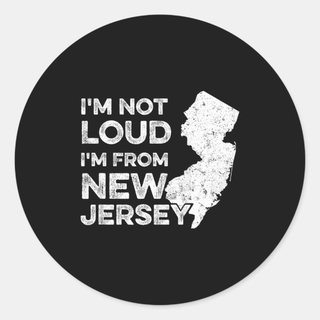 Funny New Jersey , I'm Not Loud I'm From New Jerse Classic Round Sticker (Front)