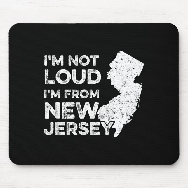 Funny New Jersey , I'm Not Loud I'm From New Jerse Mouse Pad (Front)