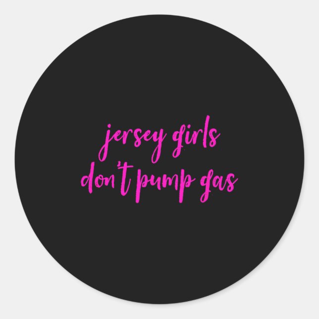 Funny New Jersey Women, Jersey Girls Don't Pump Ga Classic Round Sticker (Front)