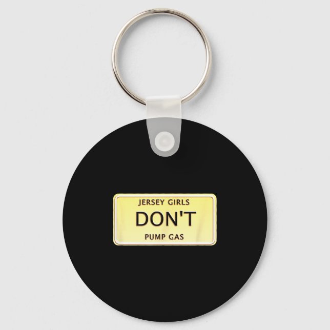 Funny New Jersey Women Jersey Girls Don't Pump Gas Keychain (Front)