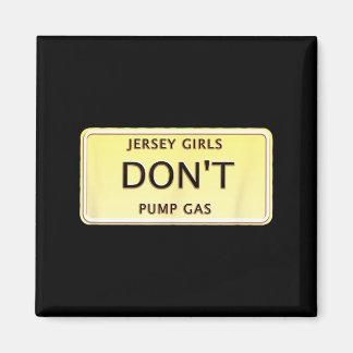 Funny New Jersey Women Jersey Girls Don't Pump Gas Magnet