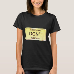 Funny New Jersey Women Jersey Girls Don't Pump Gas T-Shirt