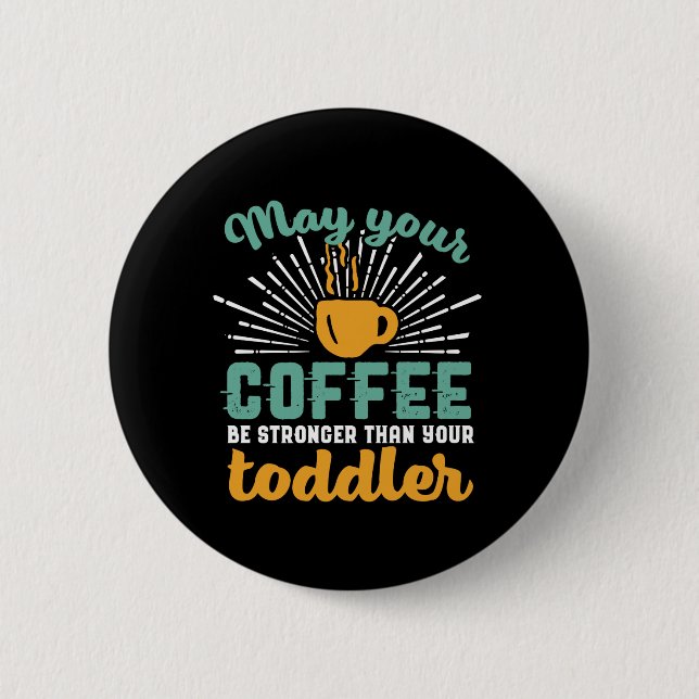 Funny New Mom Coffee Lover Mother's Day Button (Front)