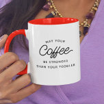 Funny New Mom Gift Modern Typography Mothers Day Mug<br><div class="desc">Chic,  stylish coffee mug saying " May you coffee be stronger than your toddler " in stylish modern typography on the two-toned coffee mug. Perfect gift for the beautiful,  fierce new mother / father in your life for Mothers Day or Fathers Day alike! Available in many more interior colors.</div>