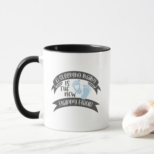 Funny New Parents Sleeping Baby Is Happy Hour Mug