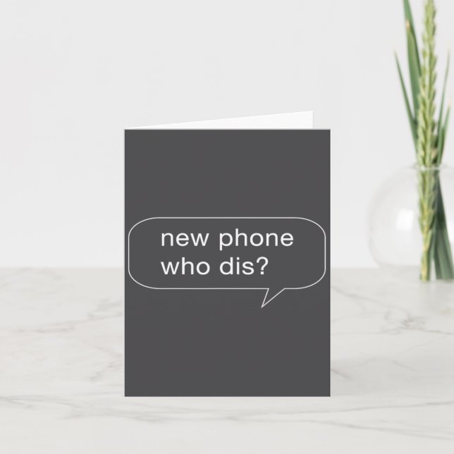 Funny New Phone Who Dis For People With New Phones Card (Front)