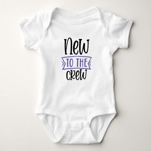 Funny New to the Crew Baby Bodysuit