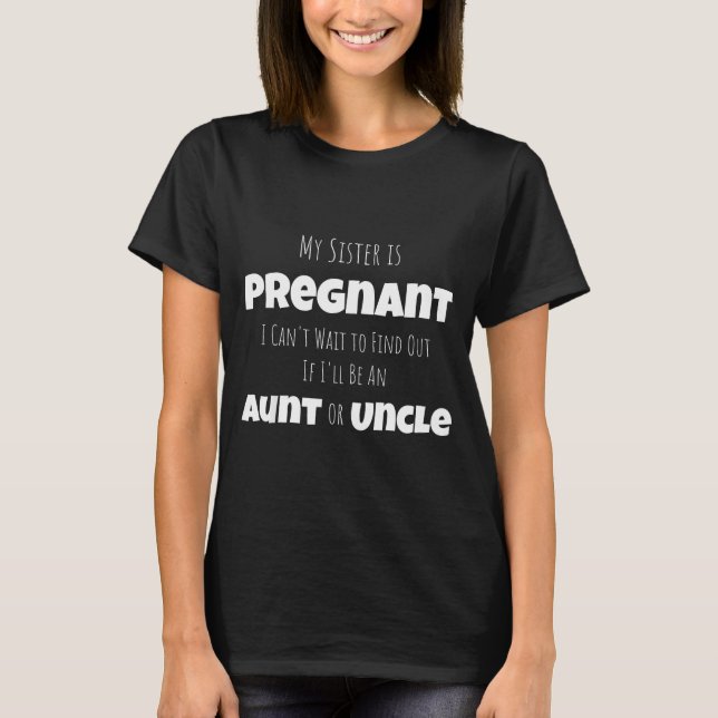 Funny New Uncle Aunt Baby Announcement Sister Gend T-Shirt (Front)