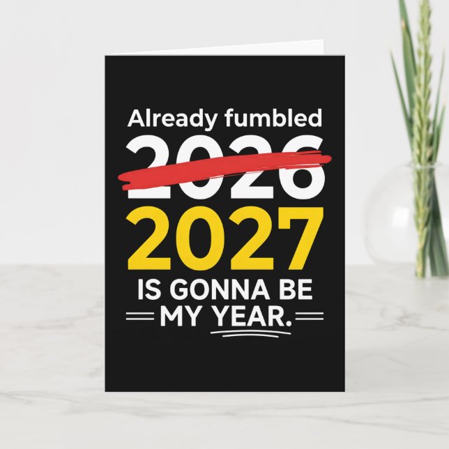 Funny New Year Already Fumbled 2026 2027 Is Gonna Card (Front)