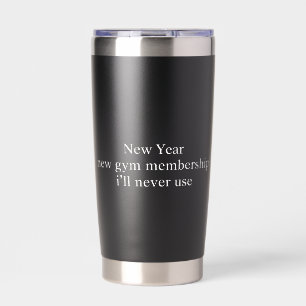 Funny New Year Gym Membership Fitness Humor Lazy  Insulated Tumbler