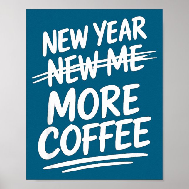 Funny New Year More Coffee Morning Sarcastic Resol Poster (Front)