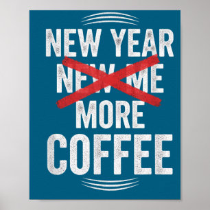 Funny New Year More Coffee Quote Caffeine Lover Hu Poster