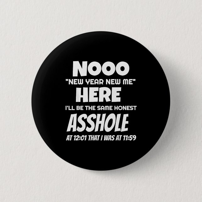 Funny New Year New Me Here Ill Be The Same Hole  Button (Front)