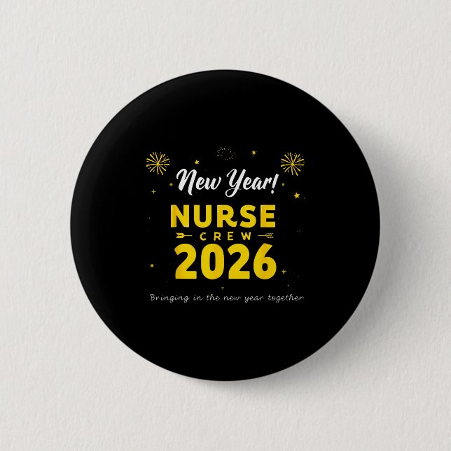 Funny New Year Nurse Crew 2026 Healthcare Celebrat Button (Front)