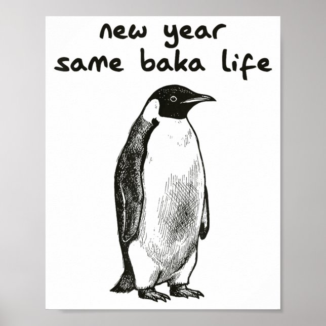 Funny New Year Same Baka Life Humor Penguin Joke  Poster (Front)