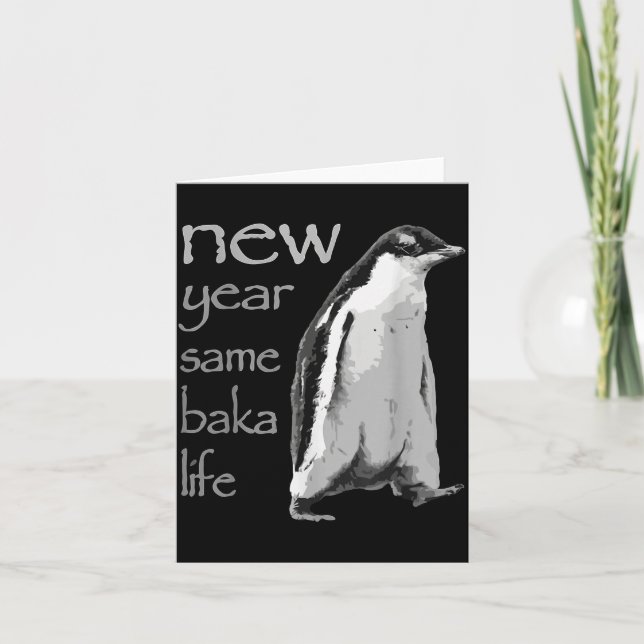 Funny New Year Same Baka Life Penguin Joke  Card (Front)