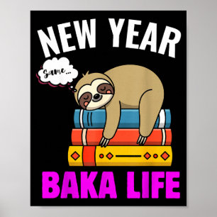 Funny New Year Same Baka Life Sloth Anime Meme For Poster