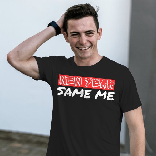 Funny New year same me inspiring quote T_Shirt