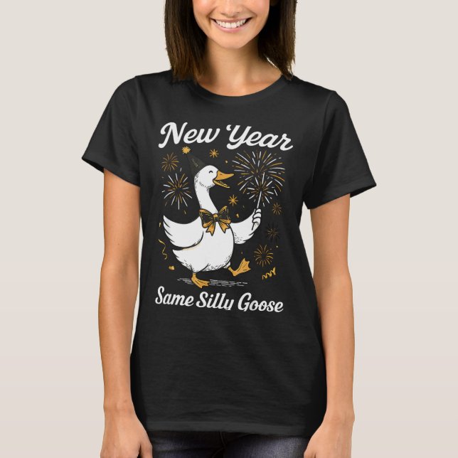 Funny New Year Same Silly Goose Happy New Year 202 T-Shirt (Front)
