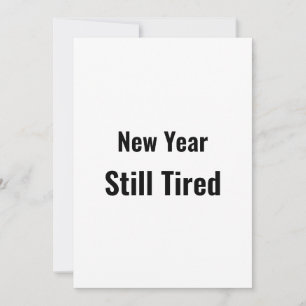 Funny New Year Still Tired Minimal Black Holiday Card