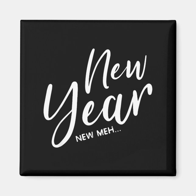 Funny New Years Eve New Year New Meh  Magnet (Front)