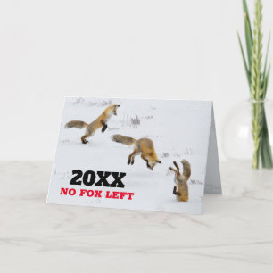 Funny New Year's No Fox Left Card