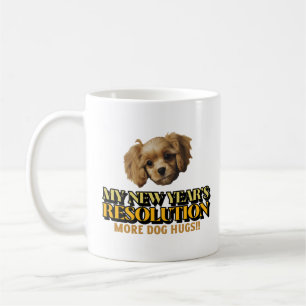 Funny New Year's Resolution-More Dog Hugs Coffee Mug