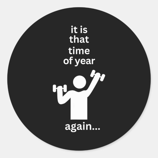 Funny New Years Resolution Workout Gym Time Exerci Classic Round Sticker (Front)