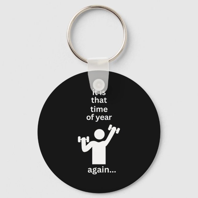 Funny New Years Resolution Workout Gym Time Exerci Keychain (Front)