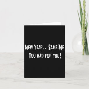 Funny New Years Shirts Sarcastic New Year Same Me  Card
