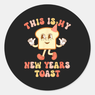 Funny New Year's Toast Bread Pun Retro Hipe Classic Round Sticker