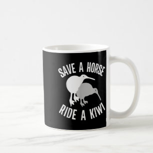 Funny New Zealand Kiwi Meme Quote Save A Horse Rid Coffee Mug