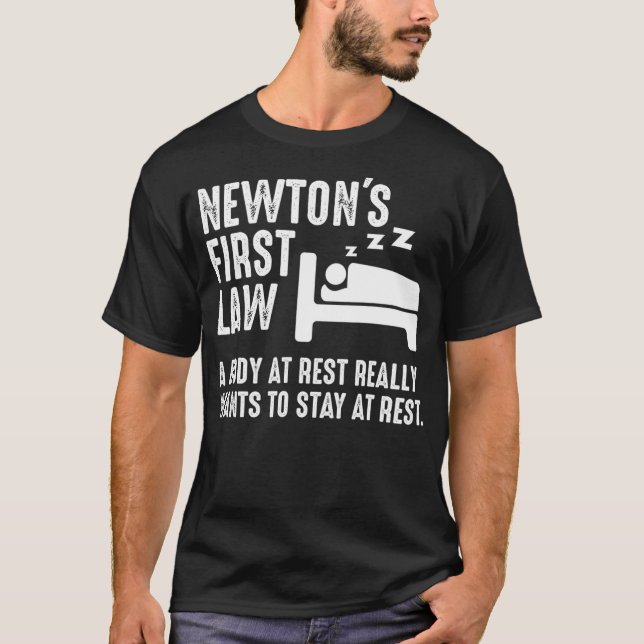 Funny Newton Physics Joke First Law Sleep Gag Gift T-Shirt (Front)